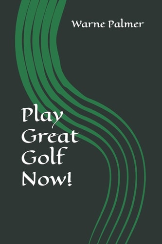 Play Great Golf Now!