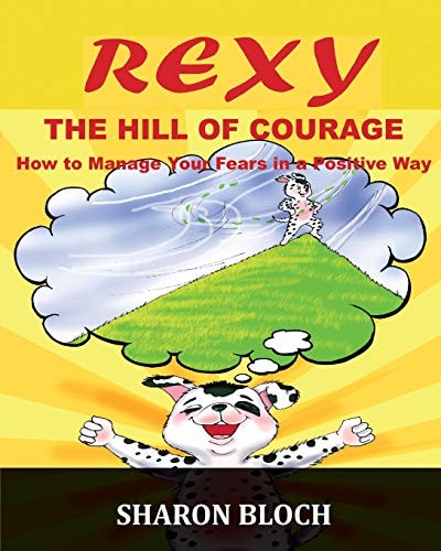 Rexy The Hill Of Courge How to Teach Children to Handle Their Fears in a Positive Way