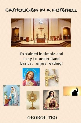 Catholicism in a Nutshell Explained in Easy to Understand Basics. . Enjoy Reading!