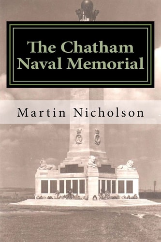 The Chatham Naval Memorial - An Explorers Guide