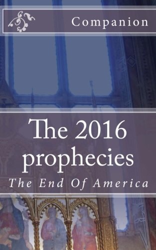 The 2016 Prophecies The End Of America