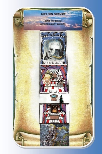 Paul's Soma Pneumatikon (Spirit Body Image) Existence of the Hidden Souls an Exploration of Humanity's Transformation