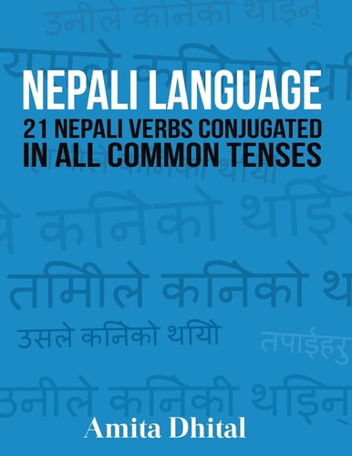 Nepali Language 21 Nepali Verbs Conjugated in All Common Tenses