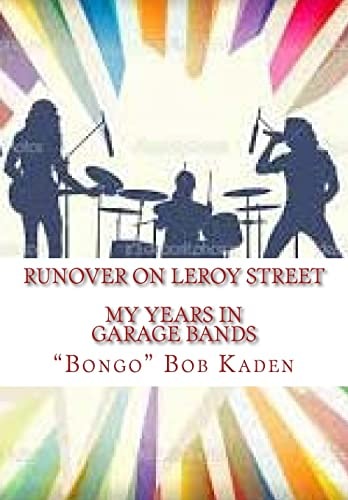 Runover on LeRoy Street My Years in Garage Bands