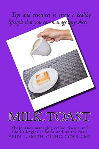 Milk.Toast. My Journey Managing Celiac Disease and Food Allergies at Home and on the Road