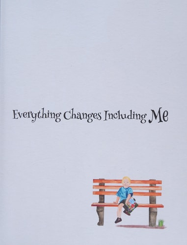 Everything Changes Including Me