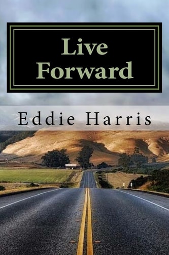 Live Forward Motivation For Life's Journey
