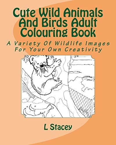 Cute Wild Animals And Birds Adult Colouring Book A Variety Of Wildlife Images For Your Own Creativity