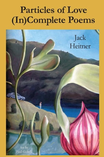 Particles of Love (In)Complete Poems