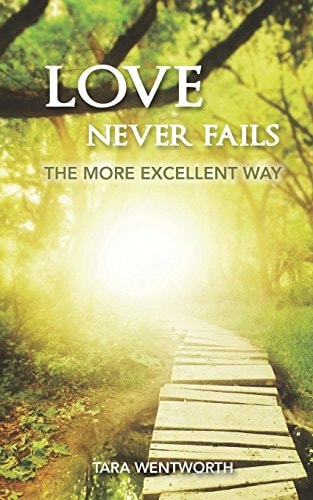 Love Never Fails The More Excellent Way