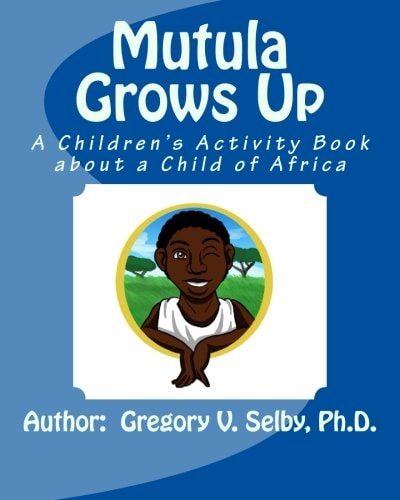 Mutula Grows Up A Children's Activity Book about a Child of Africa