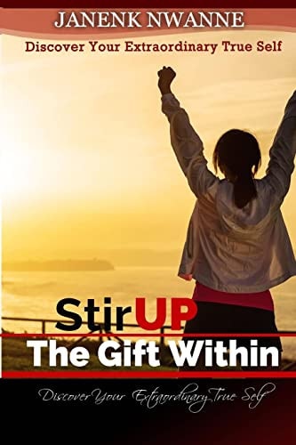 Stir Up the Gift Within Discover Your Extraordinary True Self