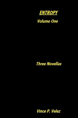 Entropy Volume One: Three Novellas