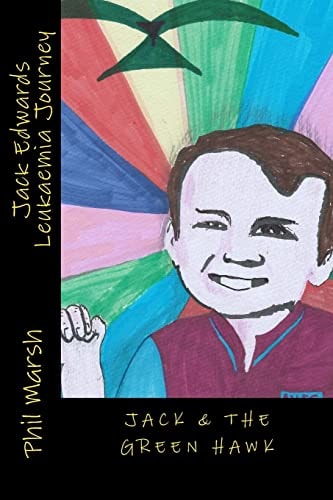 Jack and the Green Hawk Jack Edwards Leukaemia Journey