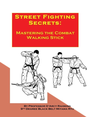 Street Fighting Secrets Mastering the Combat Walking Stick
