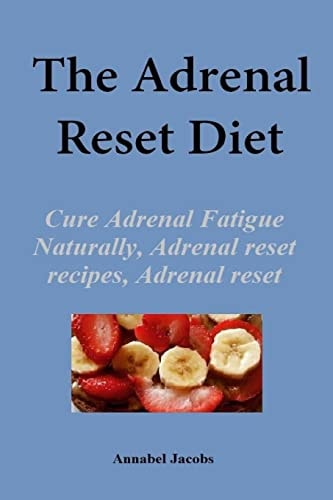 The Adrenal Reset Diet Cure Adrenal Fatigue Naturally, Adrenal Reset Recipes, Adrenal Reset Program