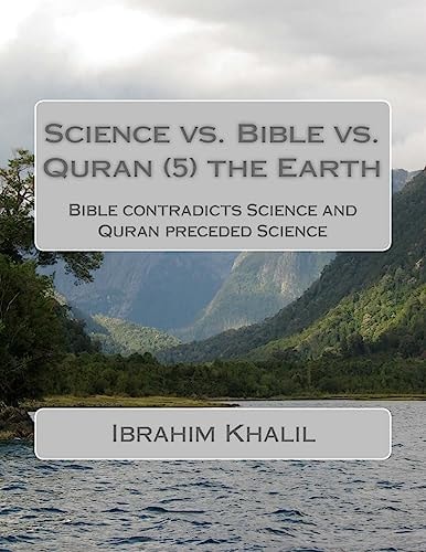 Science Vs. Bible Vs. Quran (5) the Earth Bible Contradicts Science and Quran Preceded Science