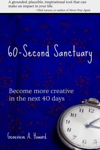 60-Second Sanctuary Become More Creative in the Next 40 Days