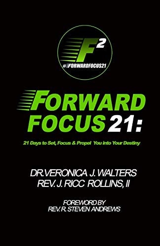 Forward Focus 21 21 Days to Set, Focus, and Propel You Into Your Destiny