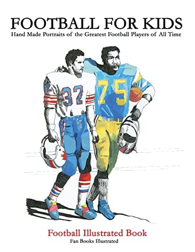 Football for Kids 100 Handmade Portraits of the Greatest Football Players of All Time