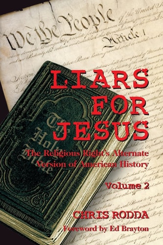 Liars for Jesus The Religious Right's Alternate Version of American History, Vol. 2