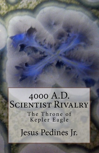 4000 A. D. Scientist Rivalry The Throne of Kepler Eagle