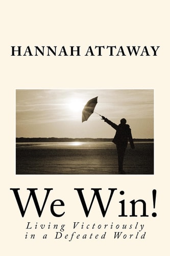 We Win! Living Victoriously in a Defeated World