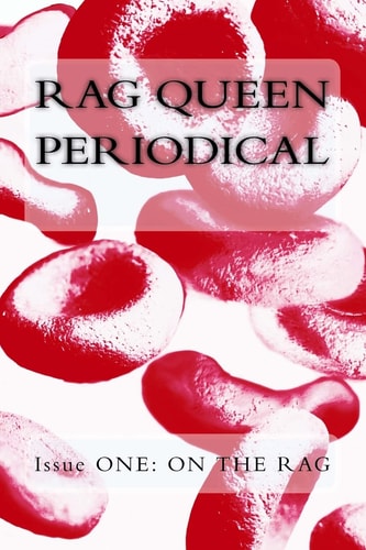 Rag Queen Periodical Issue ONE On the Rag