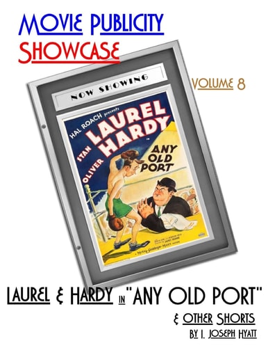 Movie Publicity Showcase Volume 8 Laurel and Hardy in "Any Old Port" and Other Shorts