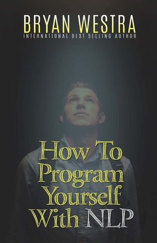 How To Program Yourself With NLP
