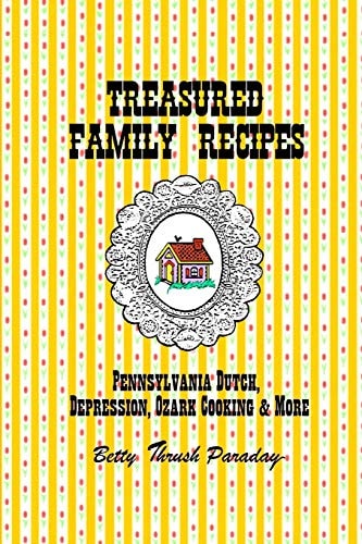 Treasured Family Recipes Pennsylvania Dutch, Depression, Ozark Cooking and More