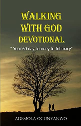 Walking with God Devotional '' Your 60 Day Journey to Intimacy''