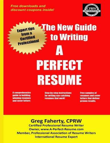 The New Guide to Writing a Perfect Resume The Complete Guide to Writing Resumes, Cover Letters, and Other Job Search Documents