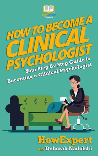 How To Become a Clinical Psychologist Your Step-By-Step Guide To Becoming a Clinical Psychologist