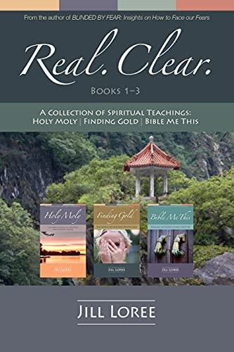 Real. Clear. A Collection of Spiritual Teachings: Holy Moly + Finding Gold + Bible Me This