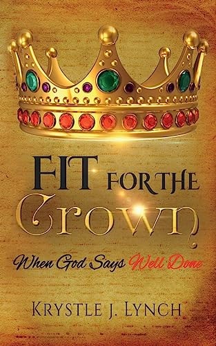 Fit for the Crown When God Says Well Done