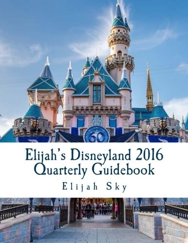 Elijah's Disneyland 2016 Quarterly Guidebook January - March 2016 Edition