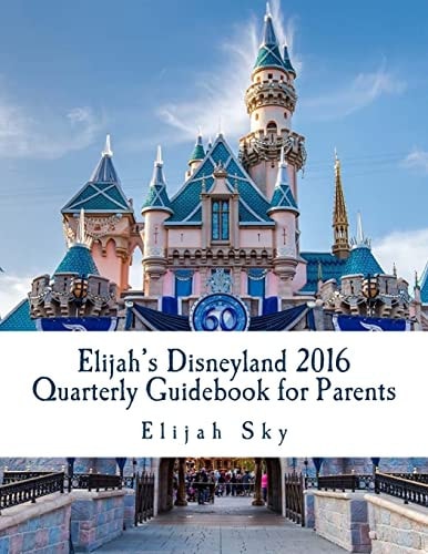 Elijah's Disneyland 2016 Quarterly Guidebook for Parents January - March 2016 Edition