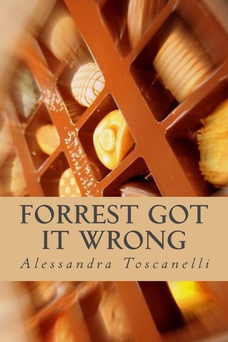Forrest Got It WRONG Life Is Not a Box of Chocolates!!!