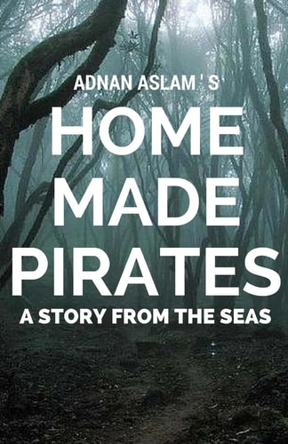Home Made Pirates A Story from the Seas