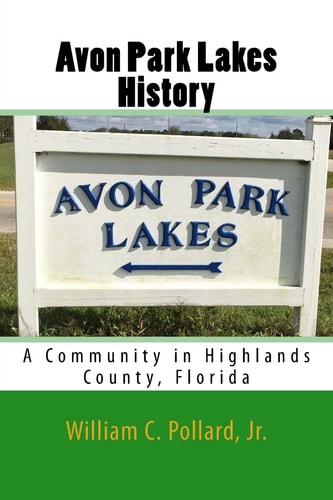 Avon Park Lakes History A Community in Highlands County, Florida
