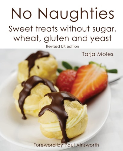 No Naughties: Sweet Treats Without Sugar, Wheat, Gluten and Yeast Revised UK Edition