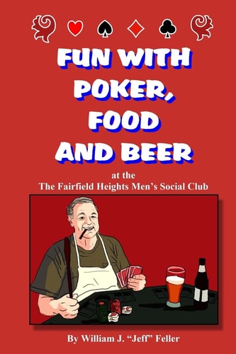 Fun with Poker Food and Beer At the Fairfield Heights Men's Social Club (Discount Version)