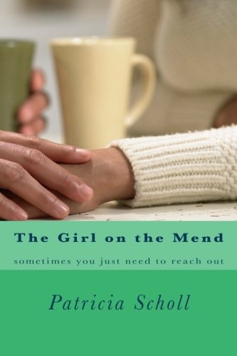 The Girl on the Mend Sometimes You Need to Reach for It.