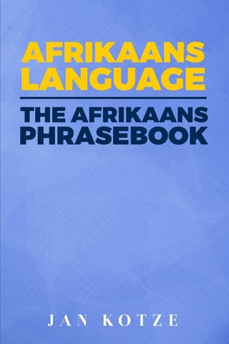 Afrikaans Language The Afrikaans Phrasebook