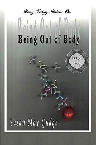 Large Print - Being Out Of Body