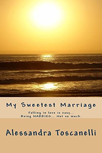 My Sweetest Marriage Falling in Love Is Easy... Being MARRIED... Not So Much