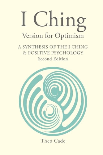 I Ching Version for Optimism A Synthesis of the I Ching and Positive Psychology