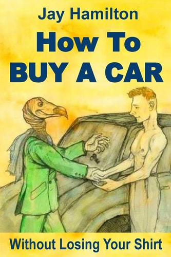 HOW to BUY a CAR Without Losing Your Shirt
