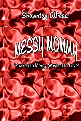 Messy Mommy "Soaked In Mercy, Washed In Love